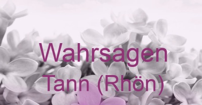 Wahrsagen Tann (Rhön) | Top-Experten für Kartenlegen, Wahrsagen, Hellsehen, Zukunftsdeutung.